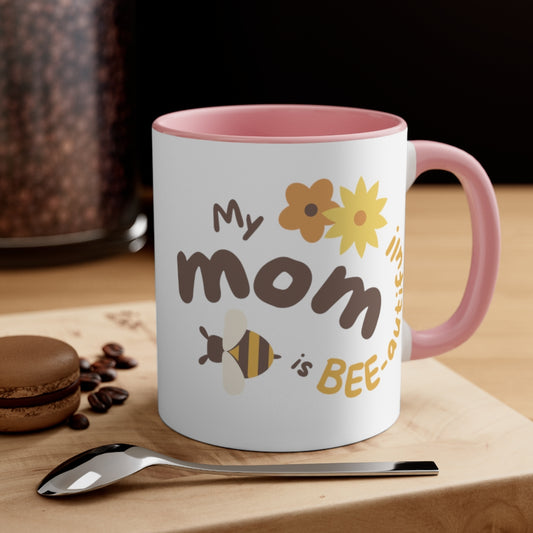 My mom is beeautiful Accent Coffee Mug, 11oz