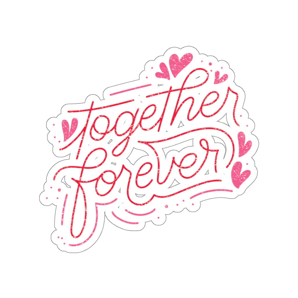 Together forever custom Kiss-Cut Stickers