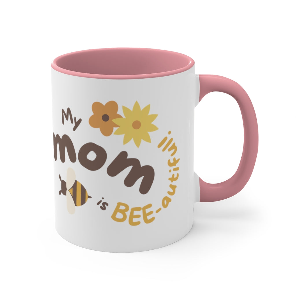 My mom is beeautiful Accent Coffee Mug, 11oz