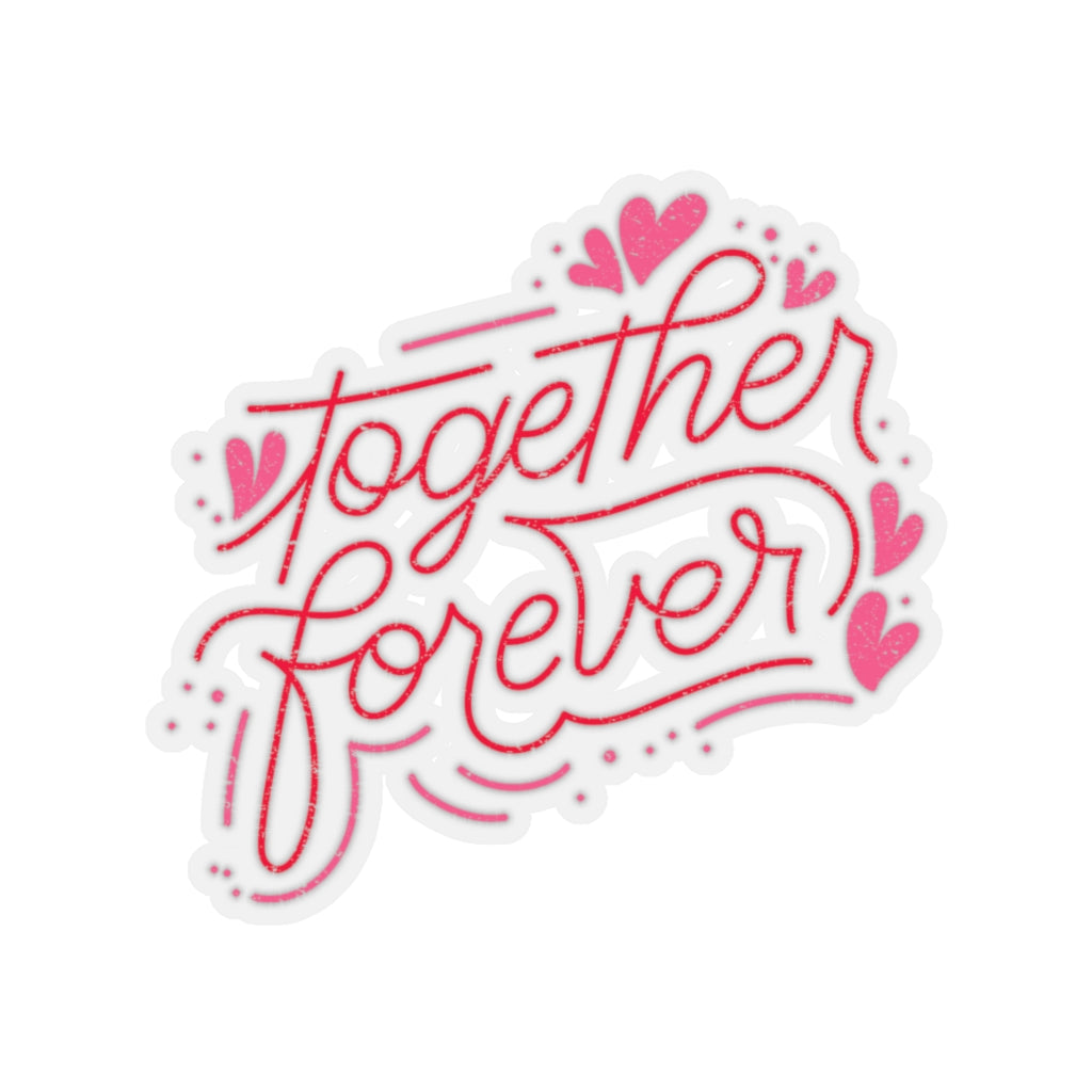 Together forever custom Kiss-Cut Stickers